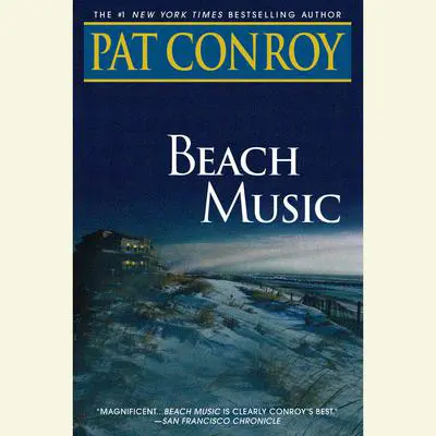 Beach Music: A Novel Audibook, by Pat Conroy
