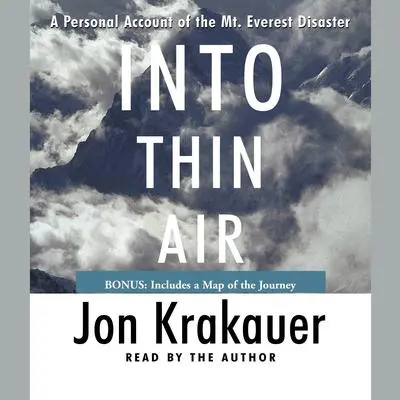 Into Thin Air: A Personal Account of the Mt. Everest Disaster Audibook, by Jon Krakauer