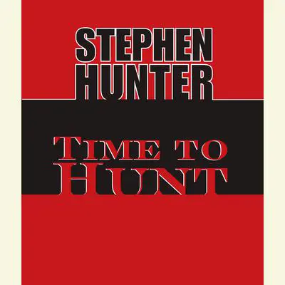 Time to Hunt Audibook, by Stephen Hunter