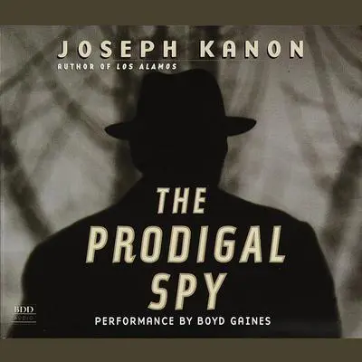 The Prodigal Spy: A Novel Audibook, by Joseph Kanon