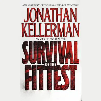 Survival of the Fittest: An Alex Delaware Novel Audibook, by Jonathan Kellerman