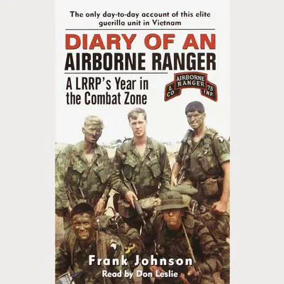 Diary of an Airborne Ranger: A LRRP's Year in the Combat Zone Audibook, by Frank Johnson