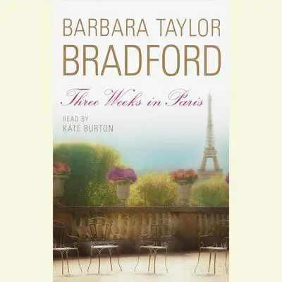 Three Weeks in Paris: A Novel Audibook, by Barbara Taylor Bradford