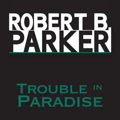 Trouble in Paradise Audibook, by Robert B. Parker