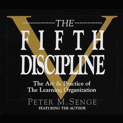 The Fifth Discipline: The Art & Practice of The Learning Organization Audibook, by Peter M. Senge