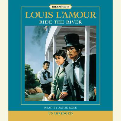 Ride the River: A Novel Audibook, by Louis L’Amour