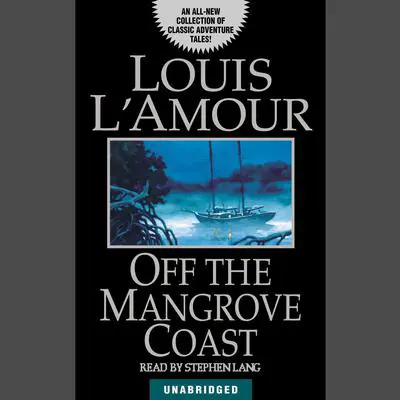 Off the Mangrove Coast Audibook, by Louis L’Amour