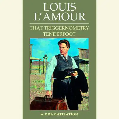That Triggernometry Tenderfoot: A Dramatization Audibook, by Louis L’Amour