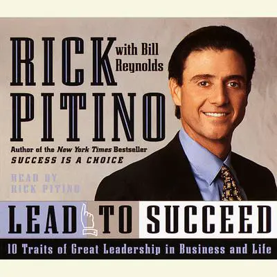 Lead to Succeed: 10 Traits of Great Leadership in Business and Life Audibook, by Rick Pitino