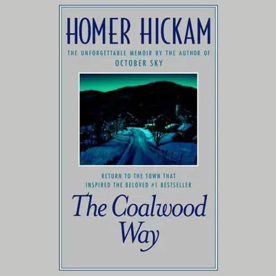 The Coalwood Way: A Memoir Audibook, by Homer Hickam