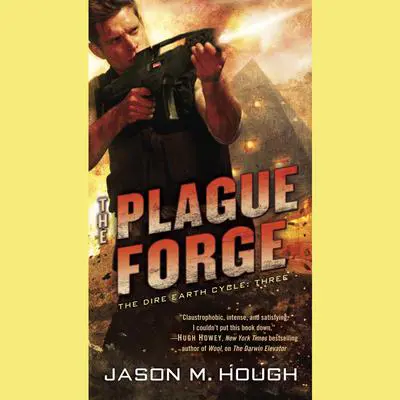 The Plague Forge: The Dire Earth Cycle: Three Audibook, by Jason M. Hough