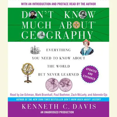 Don't Know Much About Geography: Everything You Need to Know About the World But Never Learned, Revised and Updated Audibook, by Kenneth C. Davis