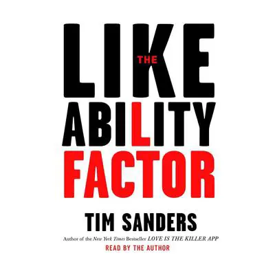 The Likeability Factor: How to Boost Your L Factor and Achieve Your Life's Dreams Audibook, by Tim Sanders