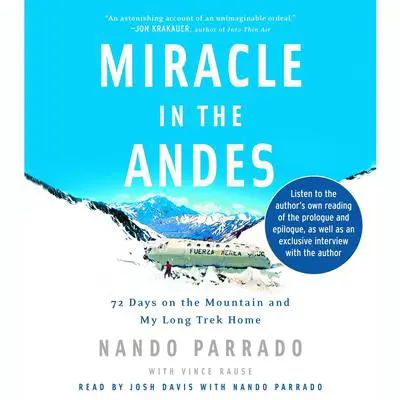 Miracle in the Andes: 72 Days on the Mountain and My Long Trek Home Audibook, by Nando Parrado