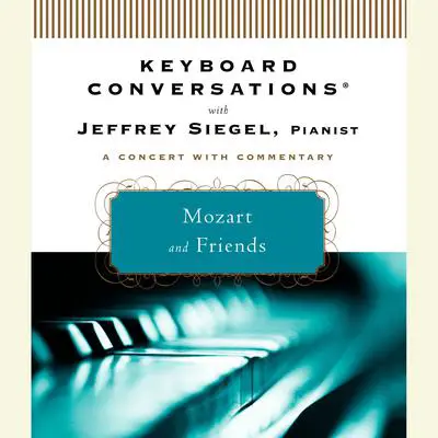 Keyboard Conversations®: Mozart and Friends Audibook, by Jeffrey Siegel
