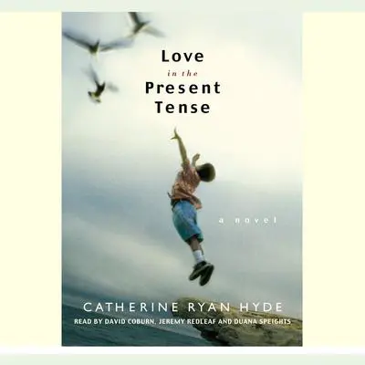 Love in the Present Tense Audibook, by Catherine Ryan Hyde