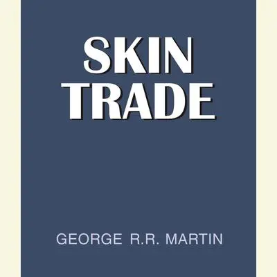 Skin Trade Audibook, by George R. R. Martin