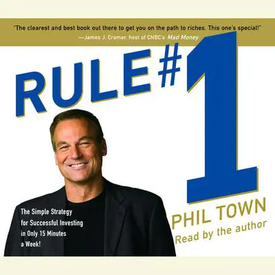 Rule #1: The Simple Strategy for Successful Investing-in Only 15 Minutes a Week! Audibook, by Phil Town