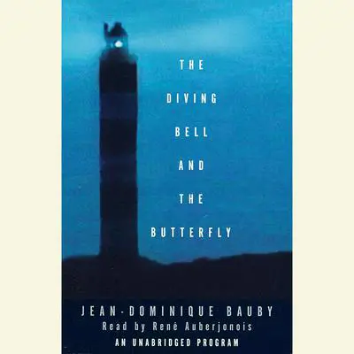 The Diving Bell and the Butterfly: A Memoir of Life in Death Audibook, by Jean-Dominique Bauby