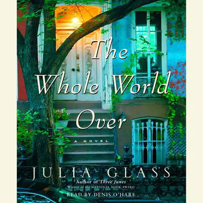 The Whole World Over Audibook, by Julia Glass