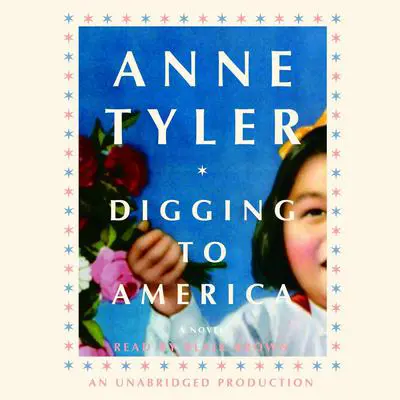 Digging to America: A Novel Audibook, by Anne Tyler