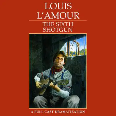 The Sixth Shotgun Audibook, by Louis L’Amour
