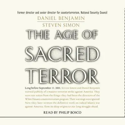 The Age of Sacred Terror: Radical Islam's War Against America Audibook, by Daniel Benjamin