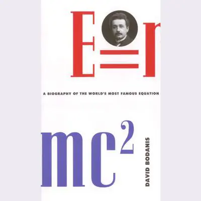 E=mc2: A Biography Of The World's Most Famous Equation Audibook, by David Bodanis