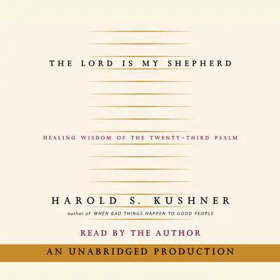 The Lord is My Shepherd: Healing Wisdom of the Twenty-third Psalm Audibook, by Harold S. Kushner