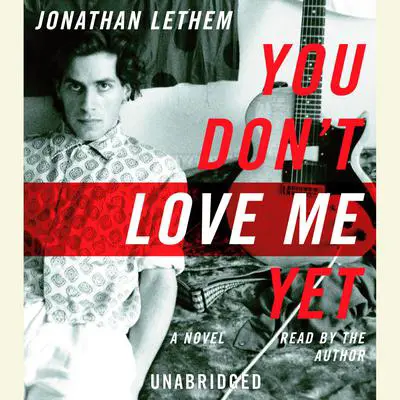 You Don't Love Me Yet: A Novel Audibook, by Jonathan Lethem