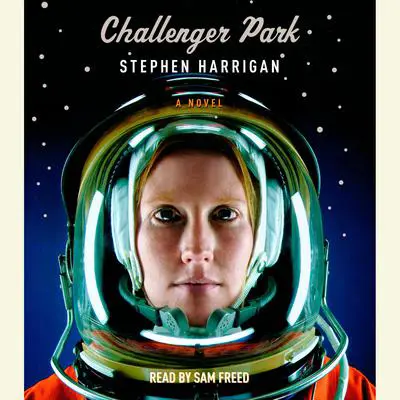 Challenger Park: A Novel Audibook, by Stephen Harrigan