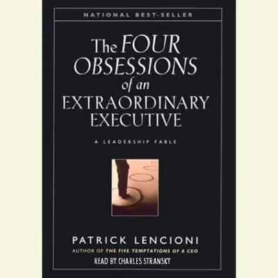 The Four Obsessions of an Extraordinary Executive Audibook, by Patrick Lencioni