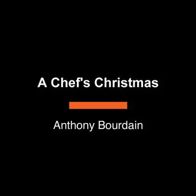 A Chef's Christmas Audibook, by Anthony Bourdain
