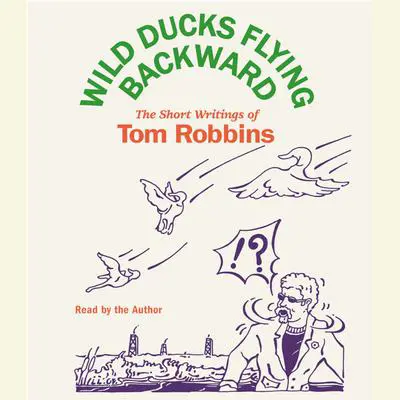 Wild Ducks Flying Backward Audibook, by Tom Robbins