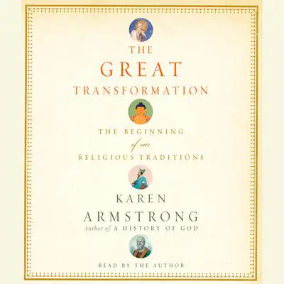 The Great Transformation: The Beginning of Our Religious Traditions Audibook, by Karen Armstrong