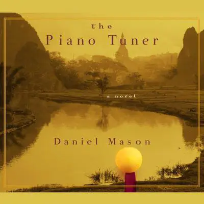 The Piano Tuner: A Novel Audibook, by Daniel Mason