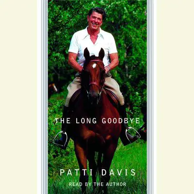 The Long Goodbye: A Memoir Audibook, by Patti Davis
