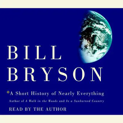 A Short History of Nearly Everything Audibook, by Bill Bryson