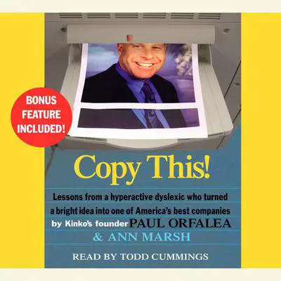 Copy This!: Lessons from a Hyperactive Dyslexic Who Turned a Bright Idea into One of America's Best Companies Audibook, by Paul Orfalea