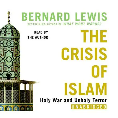 The Crisis of Islam: Holy War and Unholy Terror Audibook, by Bernard Lewis