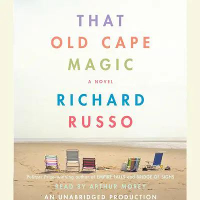 That Old Cape Magic: A Novel Audibook, by Richard Russo