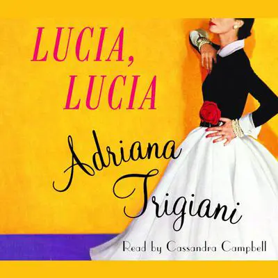 Lucia, Lucia: A Novel Audibook, by Adriana Trigiani