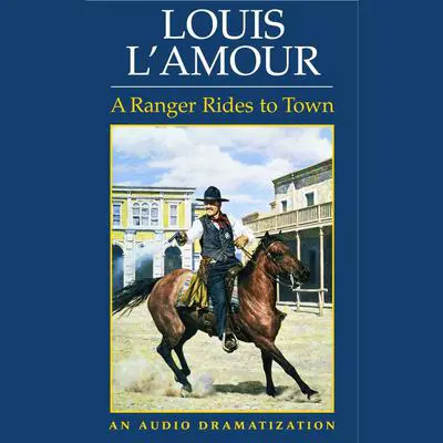 A Ranger Rides to Town Audibook, by Louis L’Amour