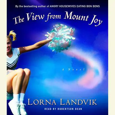 The View from Mount Joy: A Novel Audibook, by Lorna Landvik