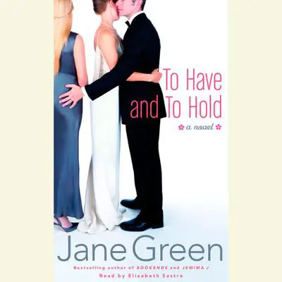 To Have and to Hold: A Novel Audibook, by Jane Green
