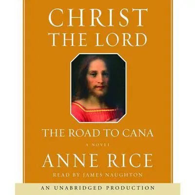 Christ the Lord: The Road to Cana Audibook, by Anne Rice