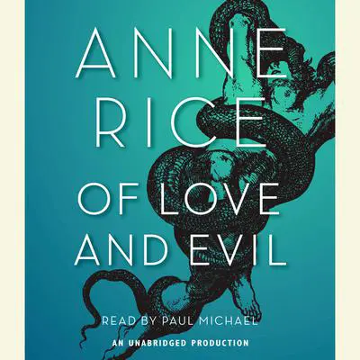 Of Love and Evil: The Songs of the Seraphim, Book Two Audibook, by Anne Rice