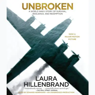 Unbroken: A World War II Story of Survival, Resilience, and Redemption Audibook, by Laura Hillenbrand