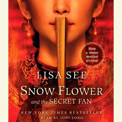 Snow Flower and the Secret Fan: A Novel Audibook, by Lisa See