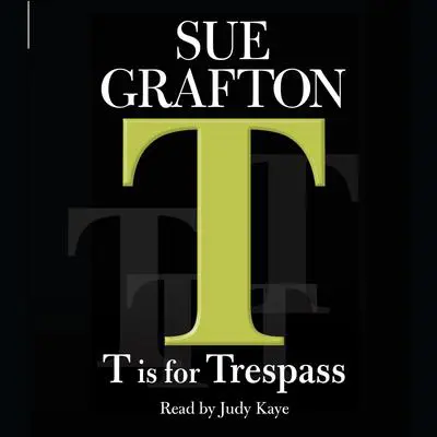 T Is for Trespass Audibook, by Sue Grafton